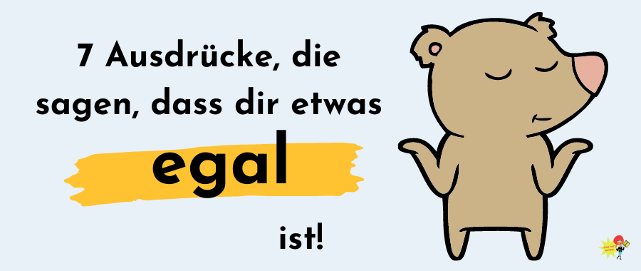 Das deutsche Wort "egal": wie du es benutzt und synonyme Ausdrücke